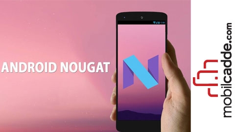 Android 7.0 Nougat Güncellemesini Alacak Telefonlar Hangileri?