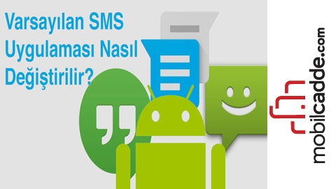 Android’de Varsayılan SMS (Kısa Mesaj) Uygulaması Nasıl Değiştirilir?